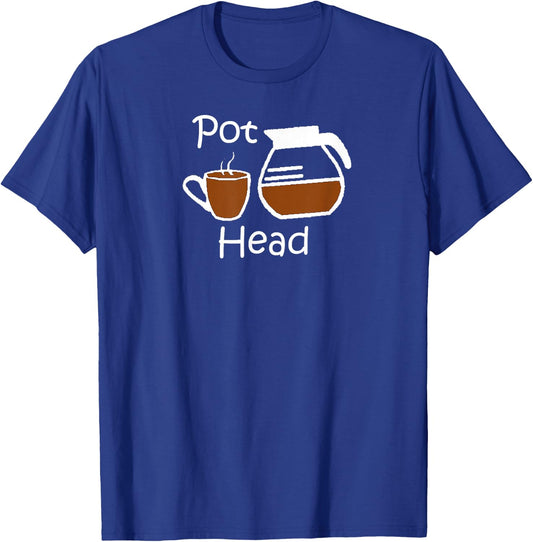 Coffee Shirt - Funny Coffee Lovers Gift - Pot Head T-Shirt - T-Shirt | Royal
