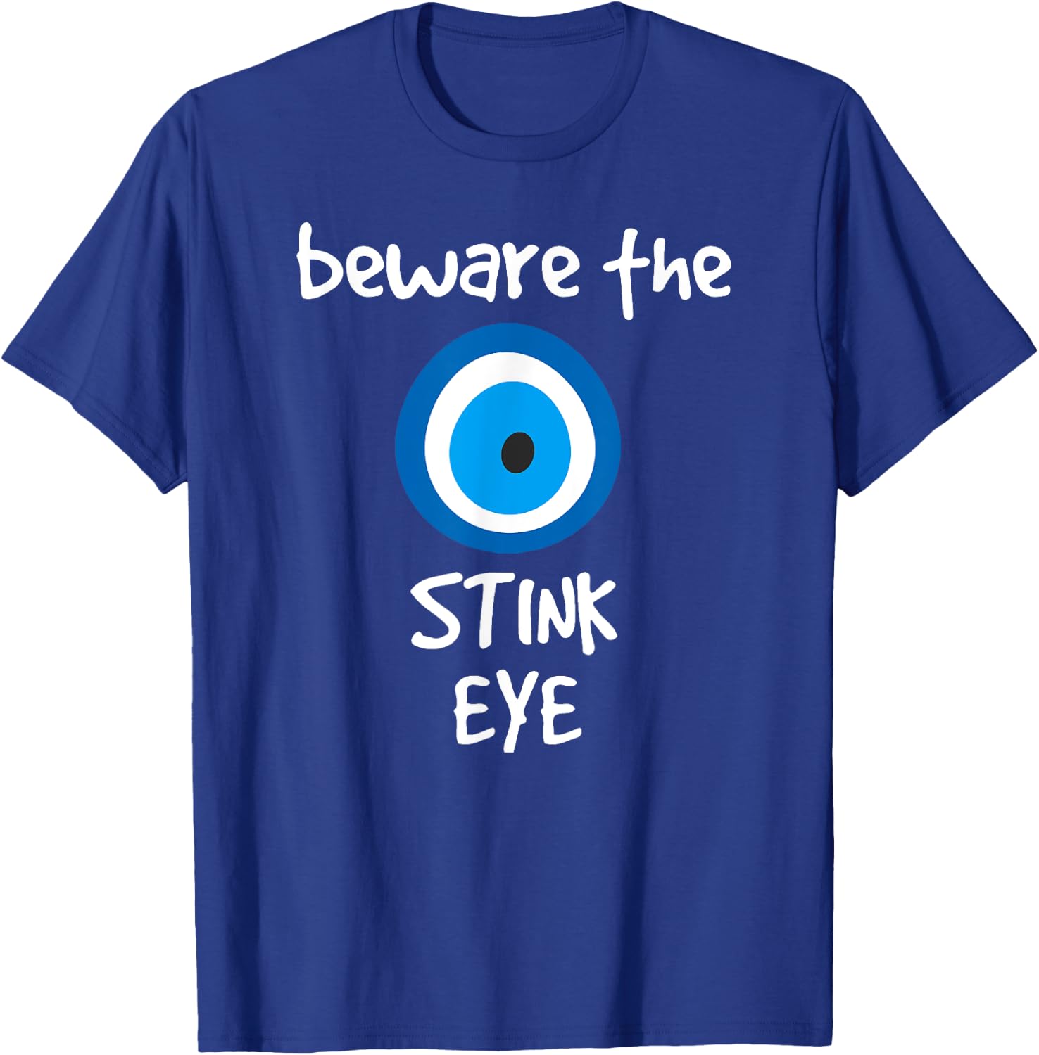 Beware the Stink Eye Evil Eye Protection Shirt T-Shirt - T-Shirt | Royal