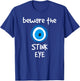 Beware the Stink Eye Evil Eye Protection Shirt T-Shirt - T-Shirt | Royal