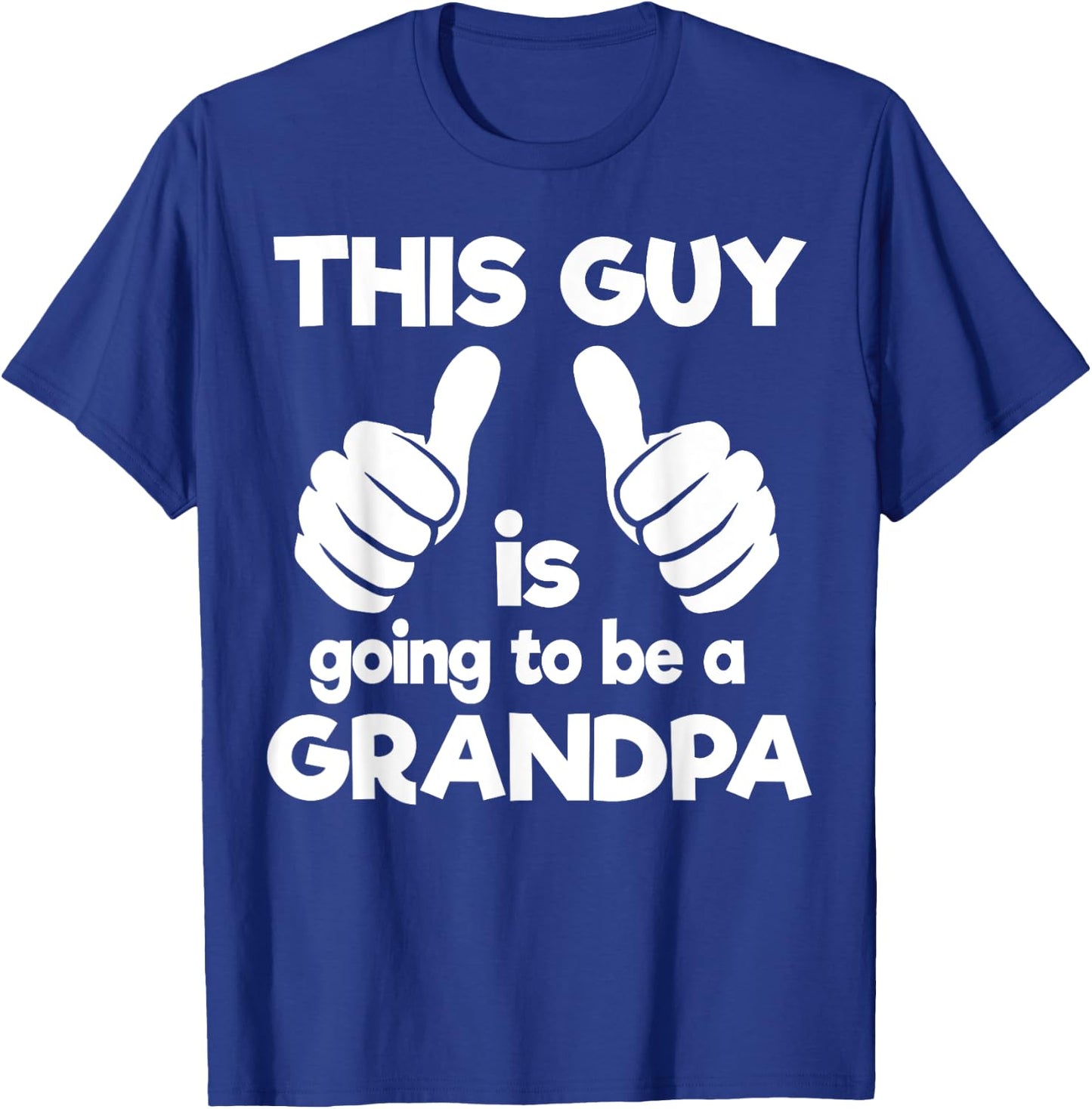 This Guy Is Going To Be A Grandpa T-Shirt - T-Shirt | Royal