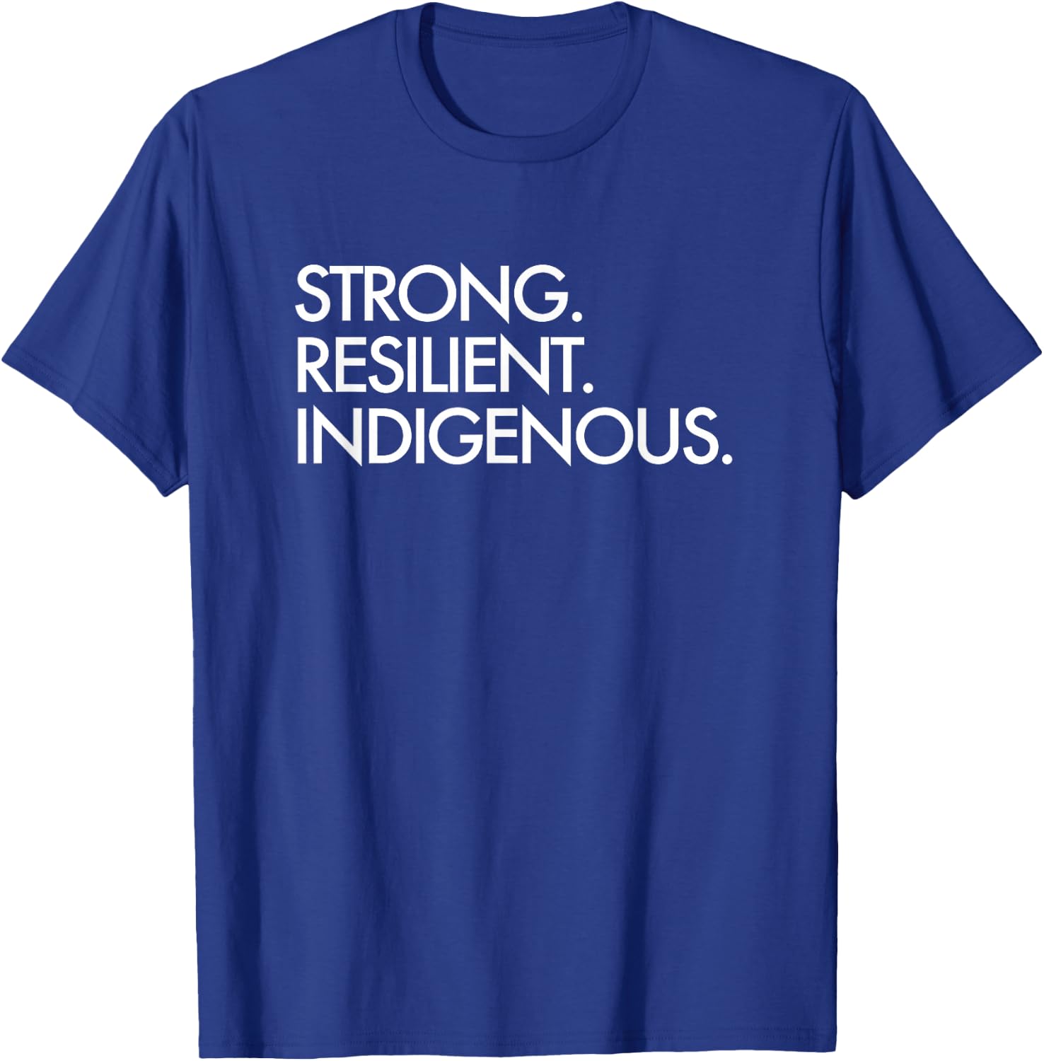 Strong Resilient Indigenous T-Shirt - T-Shirt | Royal