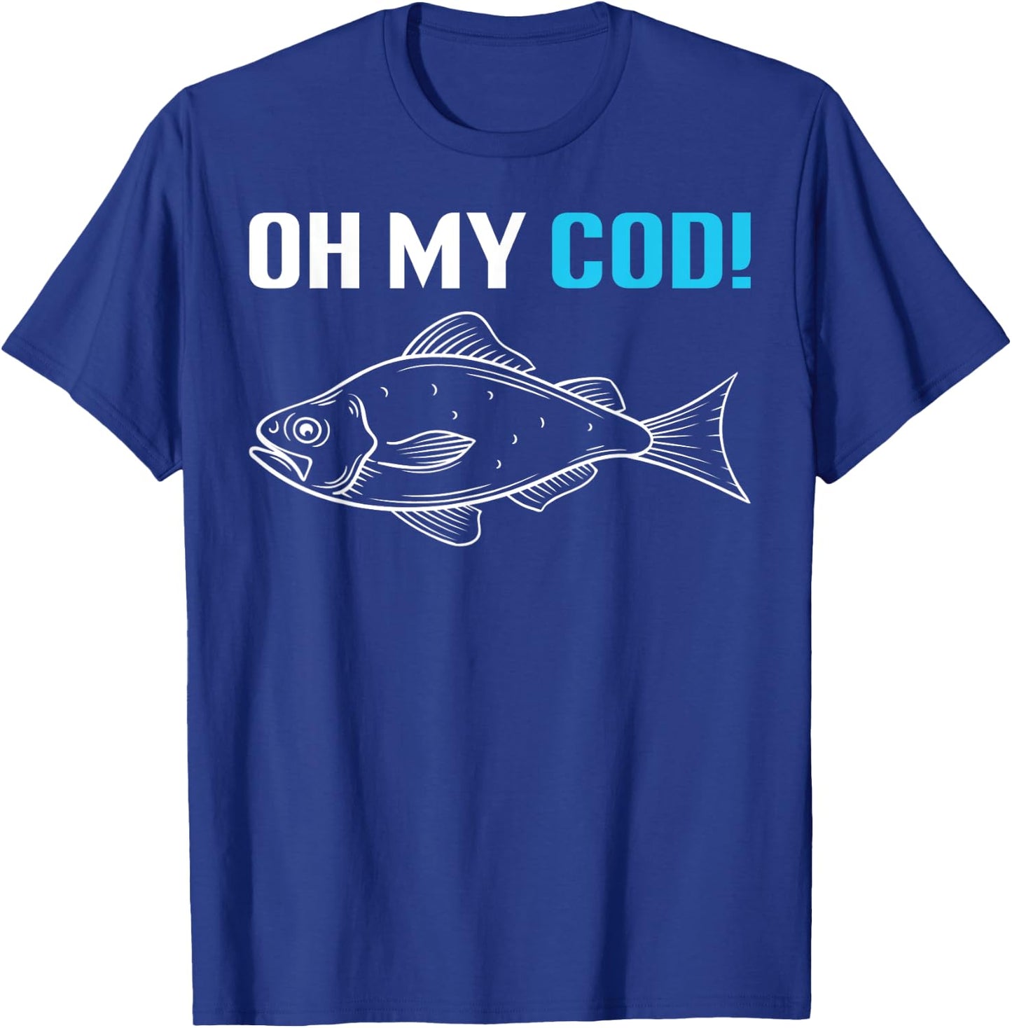 Oh My Cod! Fish Fishing Fisherman Fun Angler Gift T-Shirt - T-Shirt | Royal