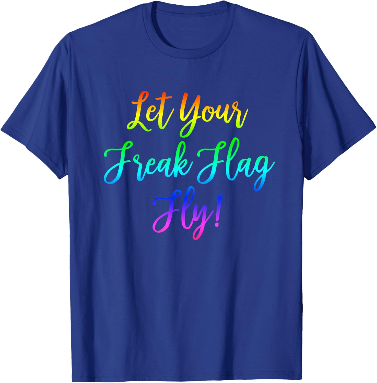 Let Your Freak Flag Fly! Nerdy Geeky T-Shirt - T-Shirt | Royal