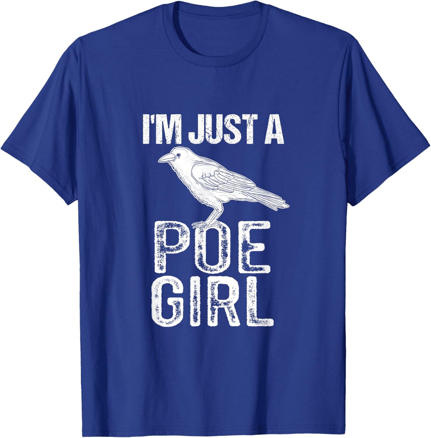 Funny Edgar Allen Poe Literature I'm Just A Poe Girl T-Shirt - T-Shirt | Royal
