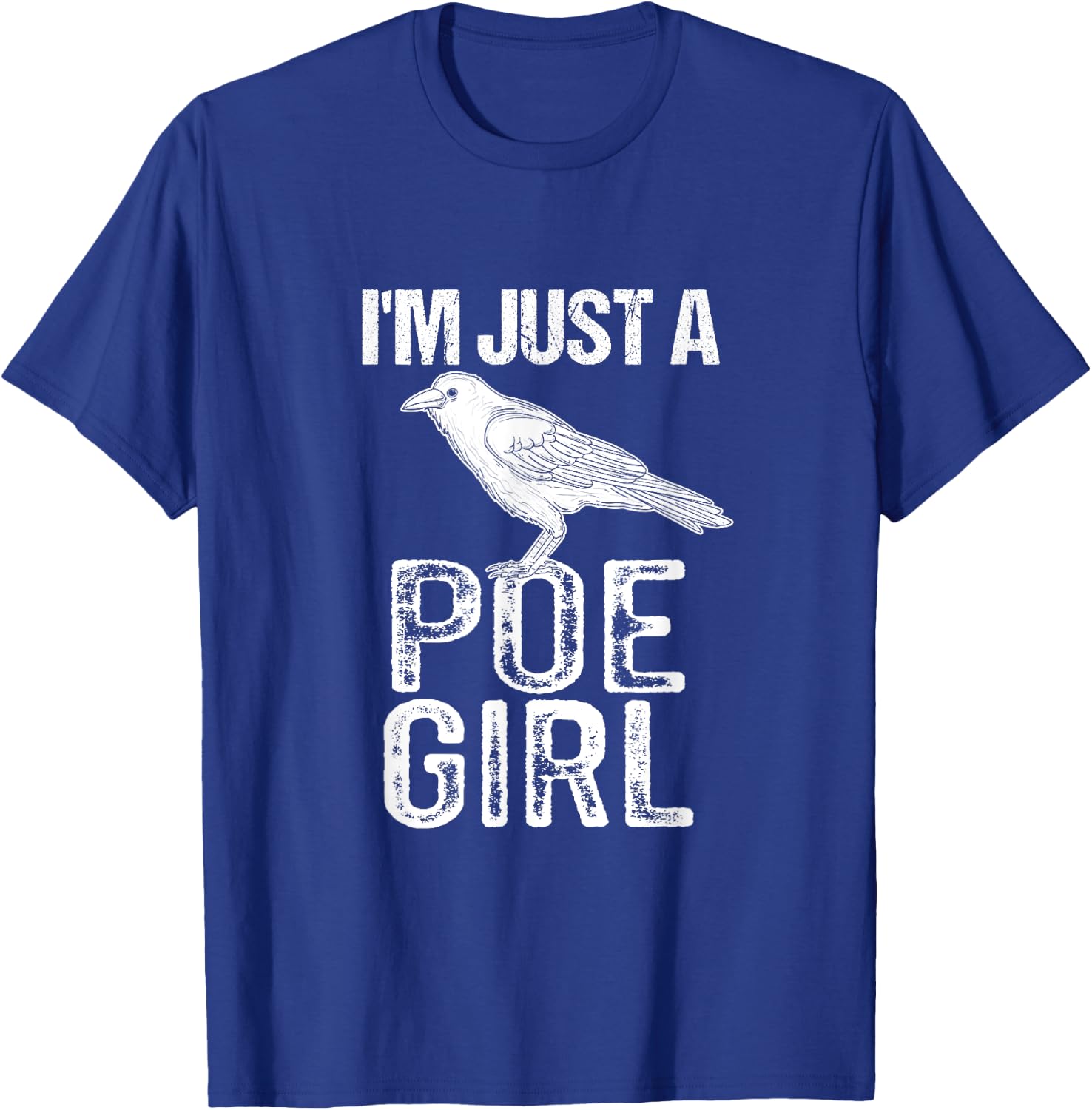 Funny Edgar Allen Poe Literature I'm Just A Poe Girl T-Shirt - T-Shirt | Royal