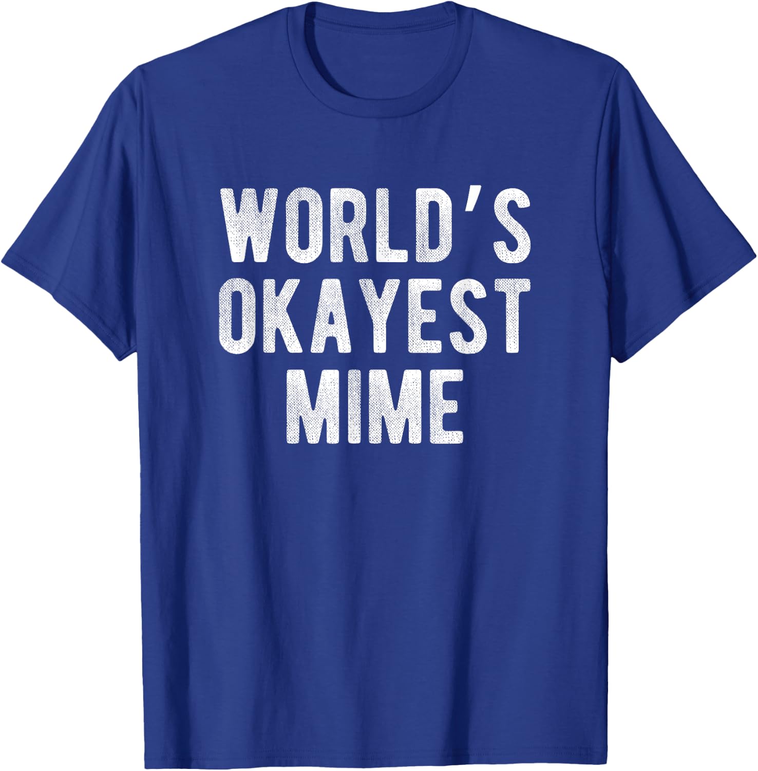 World's Okayest Mime Funny Joke Idea Best Mime T-Shirt - T-Shirt | Royal