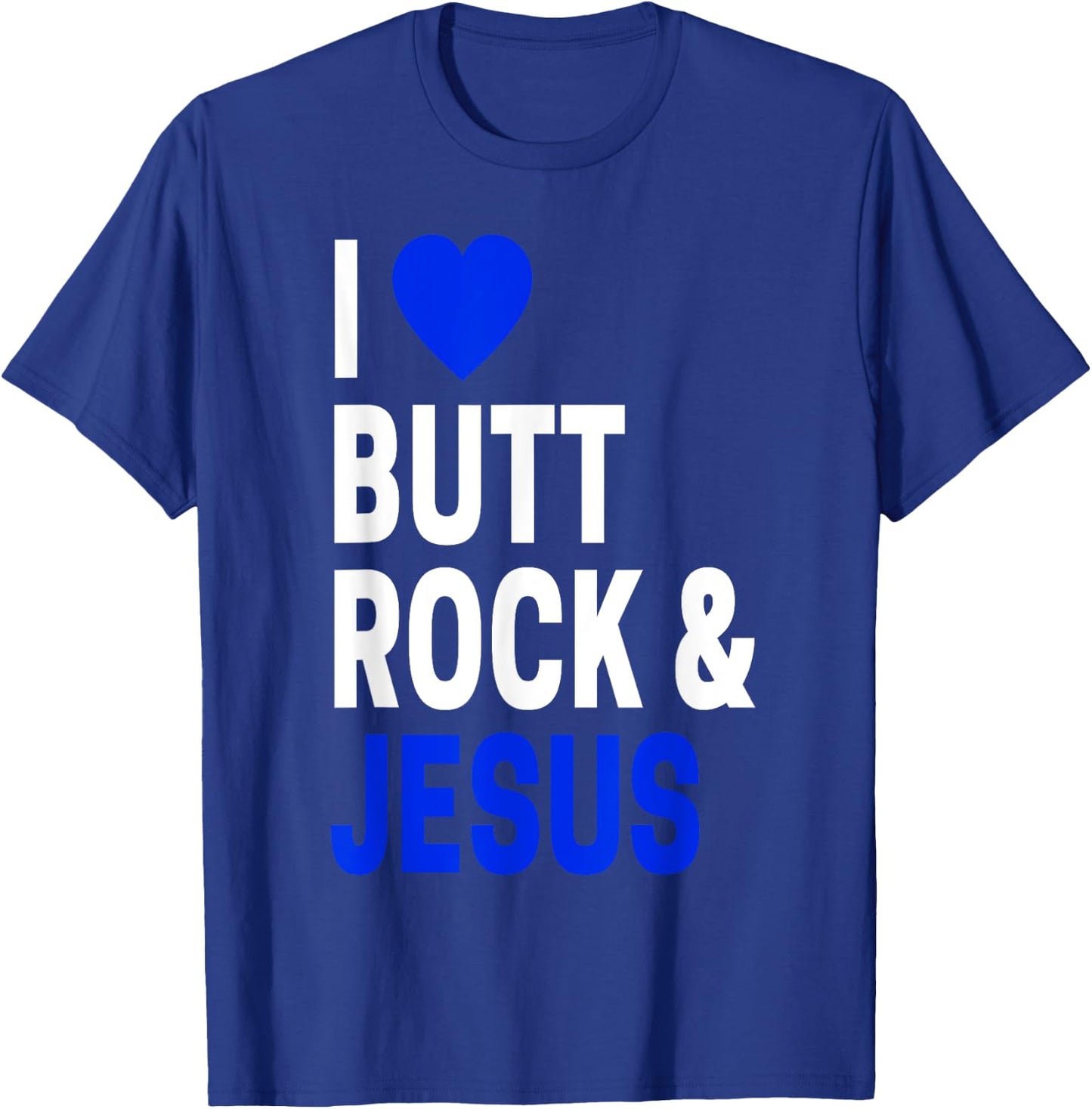 Inappropriate Gift & Women I Love Butt Rock & Jesus T-Shirt - T-Shirt | Royal
