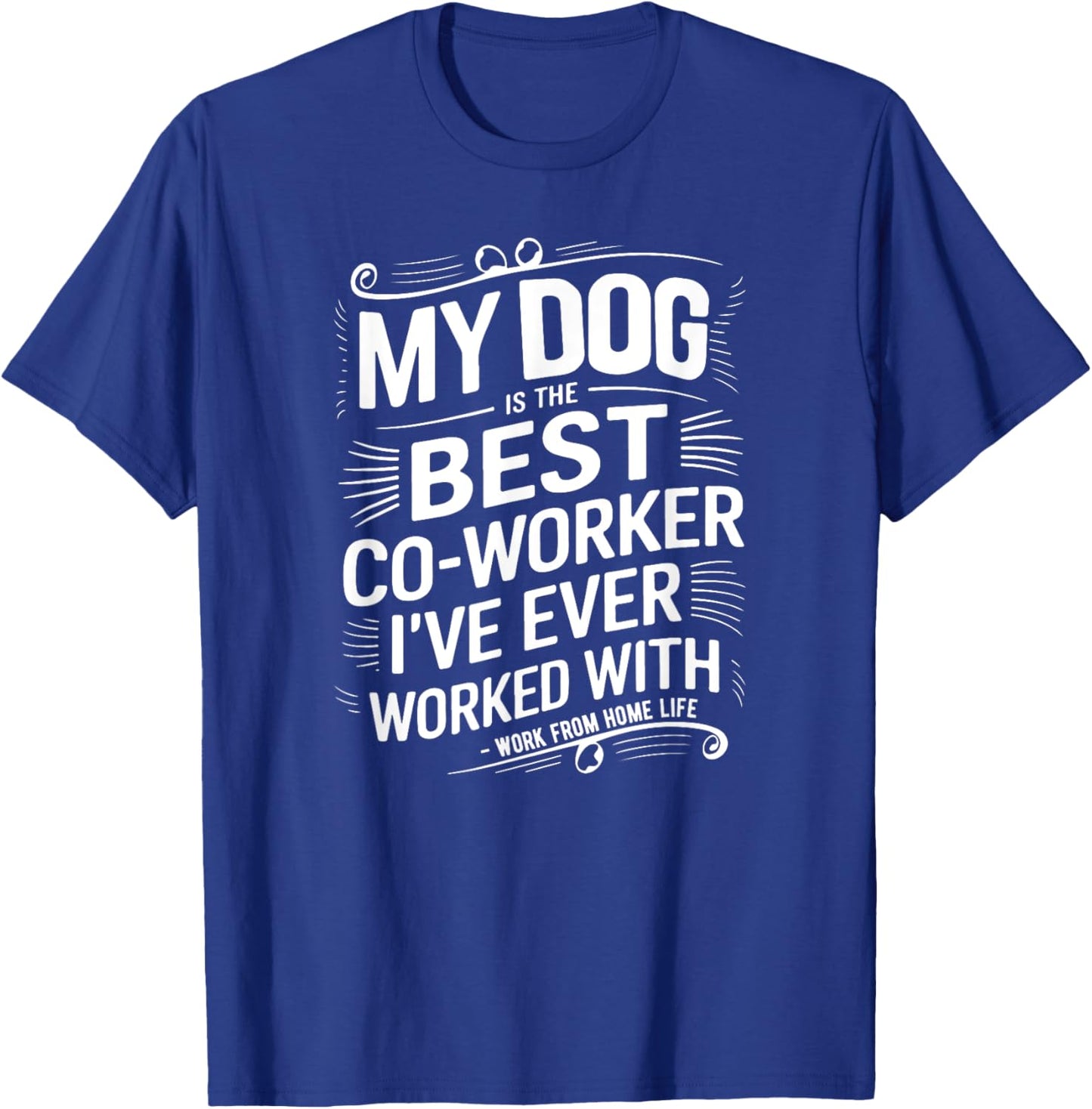 Dog Is The Best Co-Worker I've Ever Worked With Funny WFH Men Women Kids T-Shirt - T-Shirt | Royal