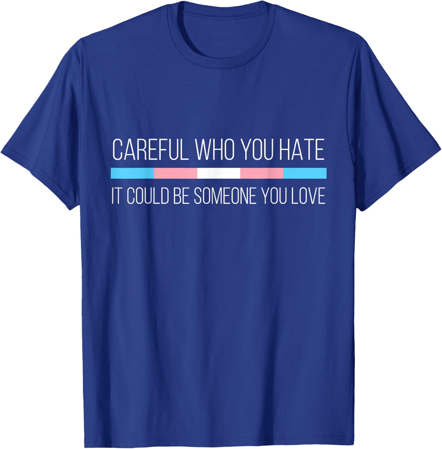 Careful Who You Hate Transgender Flag Small T-Shirt - T-Shirt | Royal