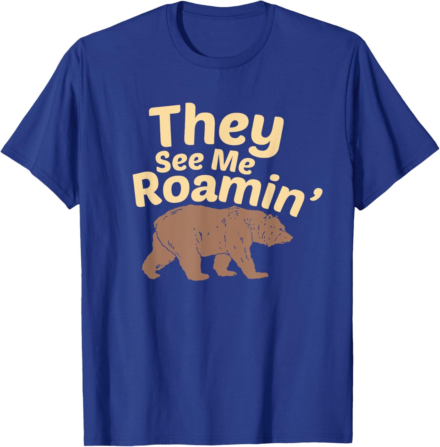 They See Me Roamin’ Funny Hiking Bear Wilderness Design T-Shirt - T-Shirt | Royal