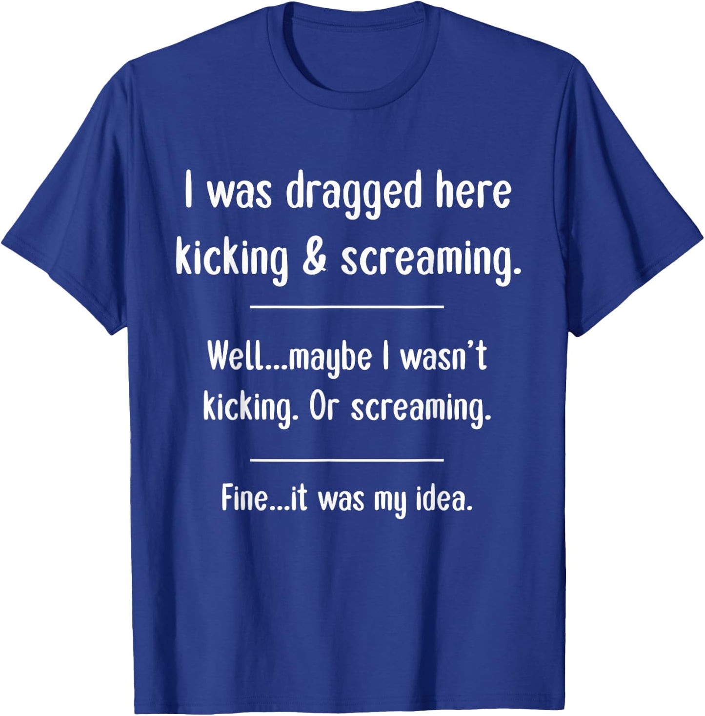 Funny Vacation Trip Dragged Here Not Really Was My Idea T-Shirt - T-Shirt | Royal