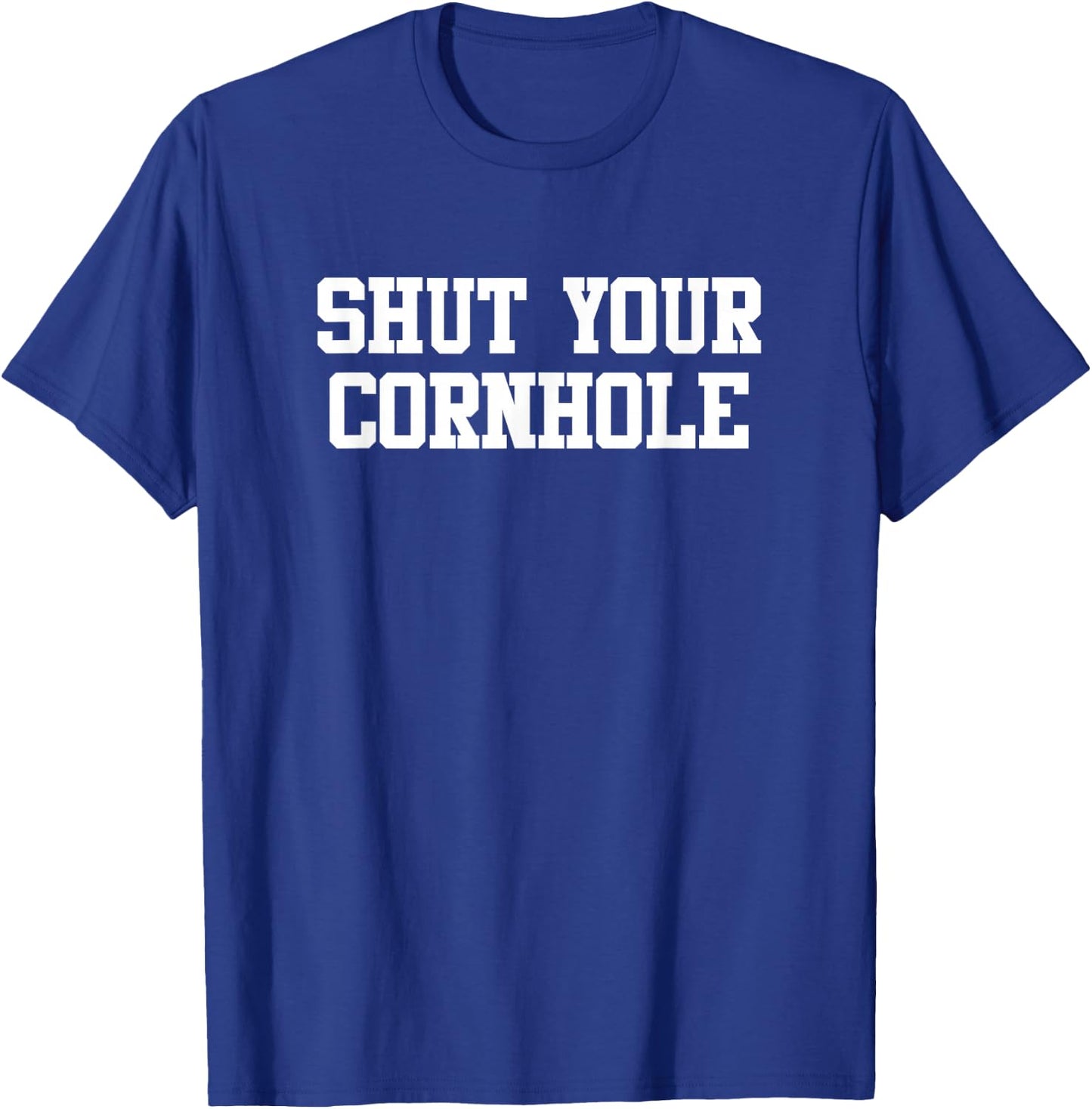 Funny Cornhole Shirt Shut your Cornhole T-Shirt - T-Shirt | Royal