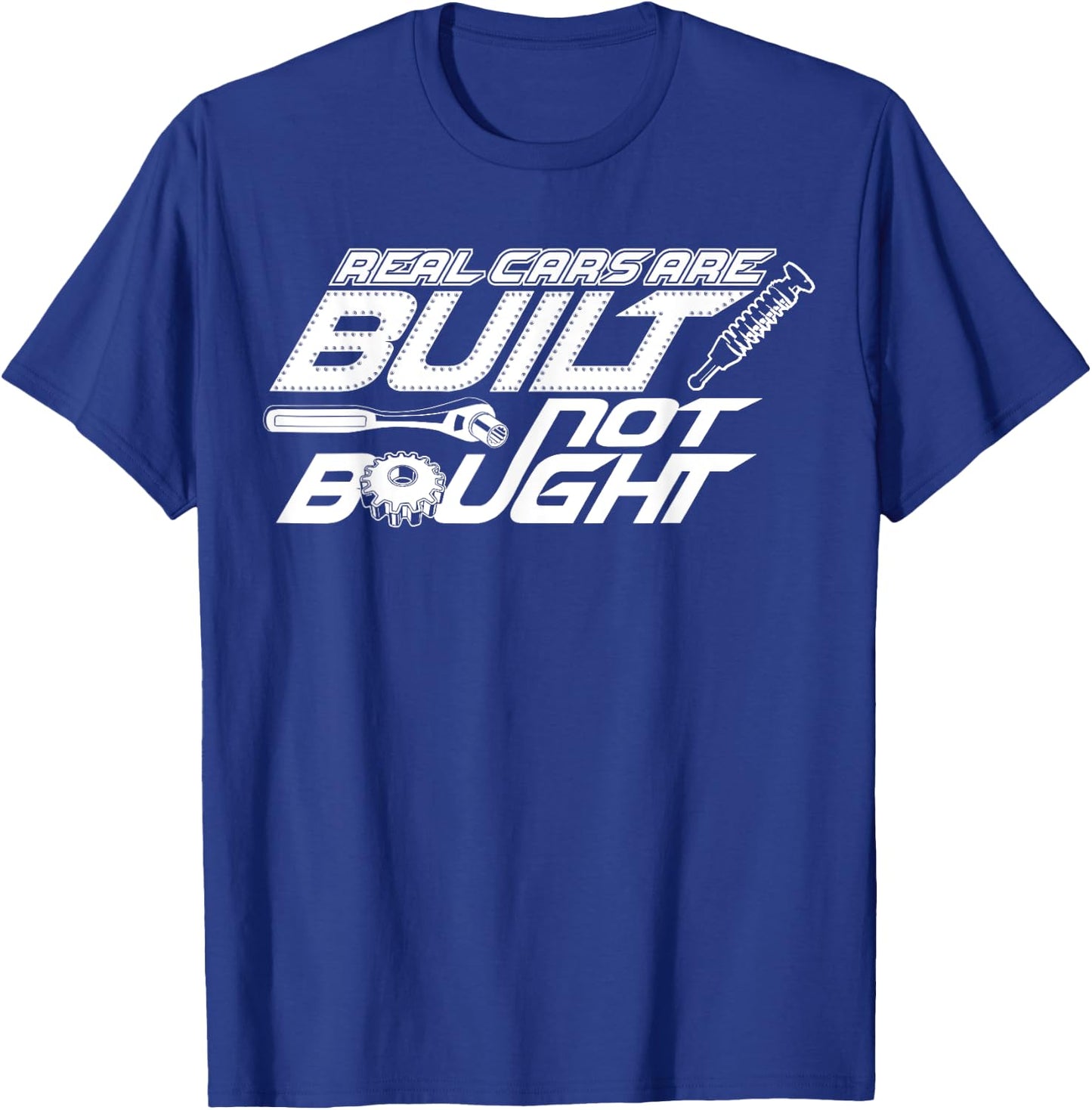 Real Cars are Built Not Bought - Car Guy Garage T-Shirt - T-Shirt | Royal