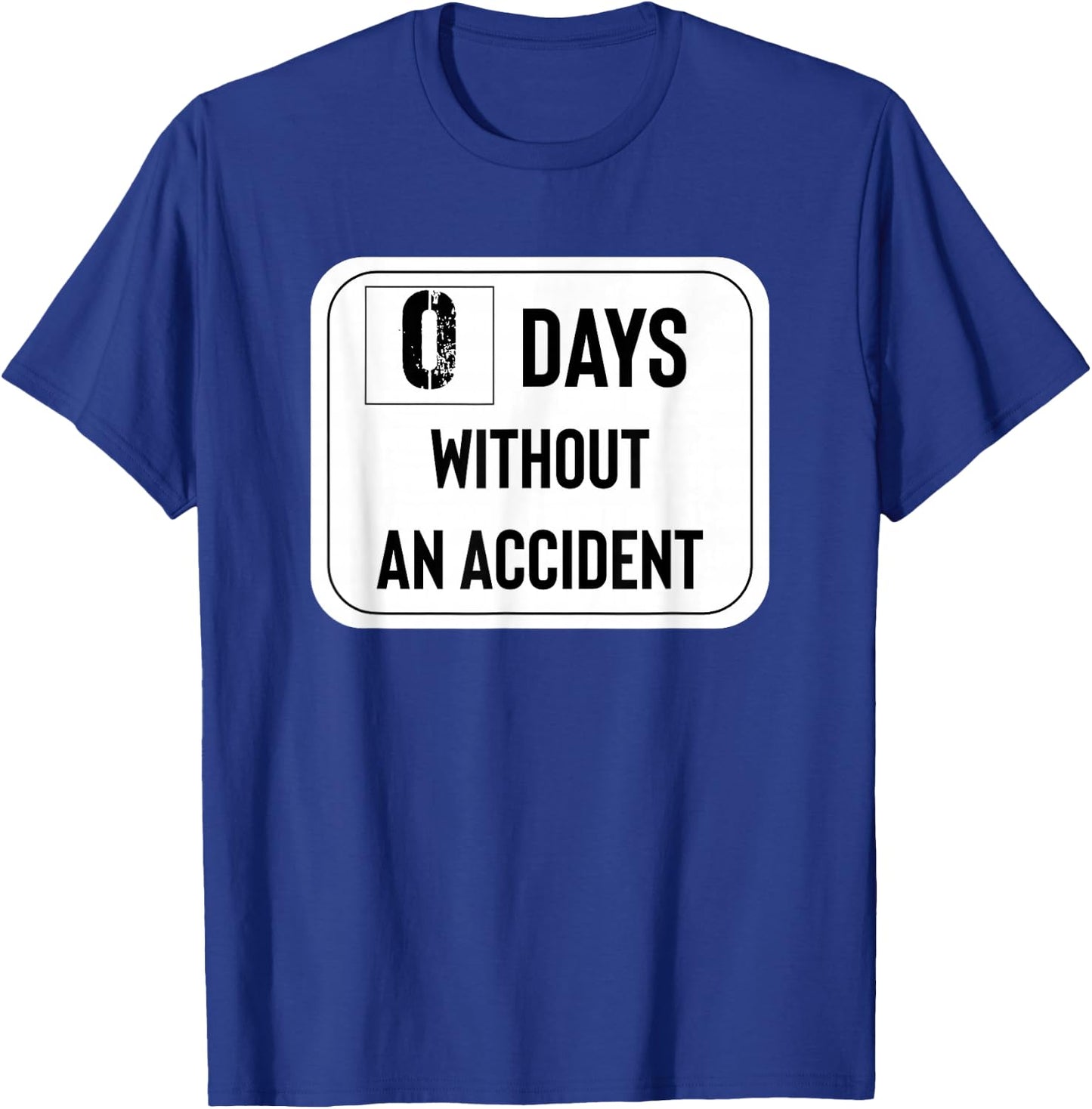 Zero Days Without an Accident T-Shirt - T-Shirt | Royal