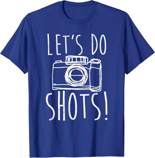 Photography Let's Do Shots Funny Camera Photographer T-Shirt - T-Shirt | Royal