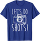 Photography Let's Do Shots Funny Camera Photographer T-Shirt - T-Shirt | Royal