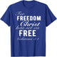 For Freedom Christ Has Set Us Free Galatians 5:1 Christian T-Shirt - T-Shirt | Royal