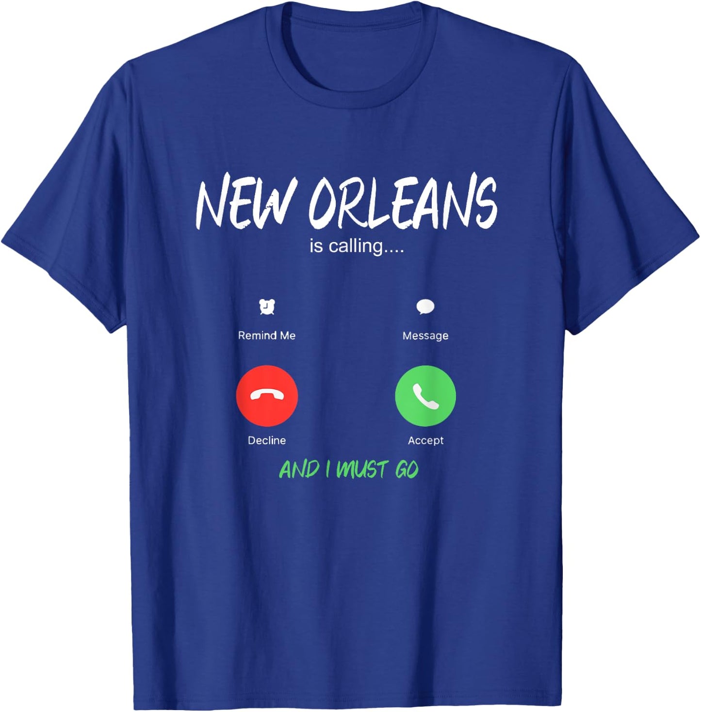 New Orleans Is Calling And I Must Go Louisiana USA Traveling T-Shirt - T-Shirt | Royal