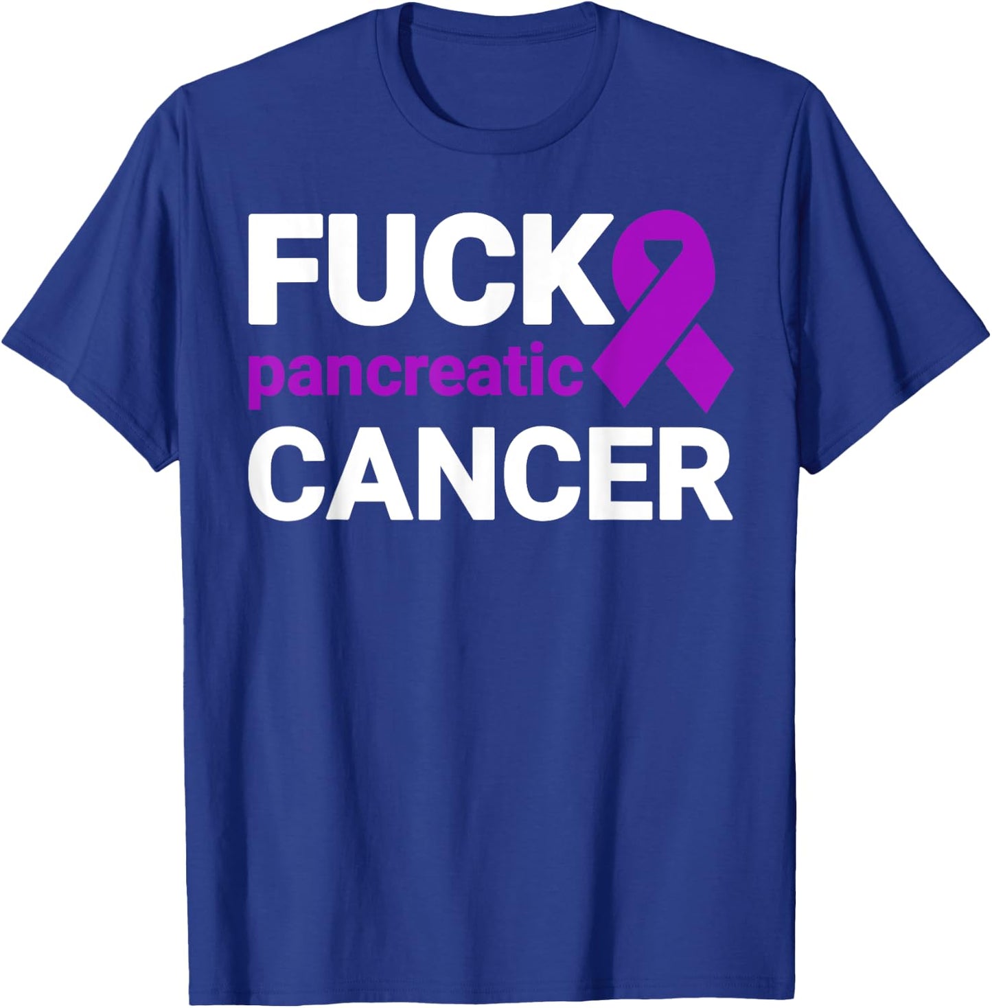 Fuck Cancer - Fuck Pancreatic Cancer Awareness T-Shirt - T-Shirt | Royal