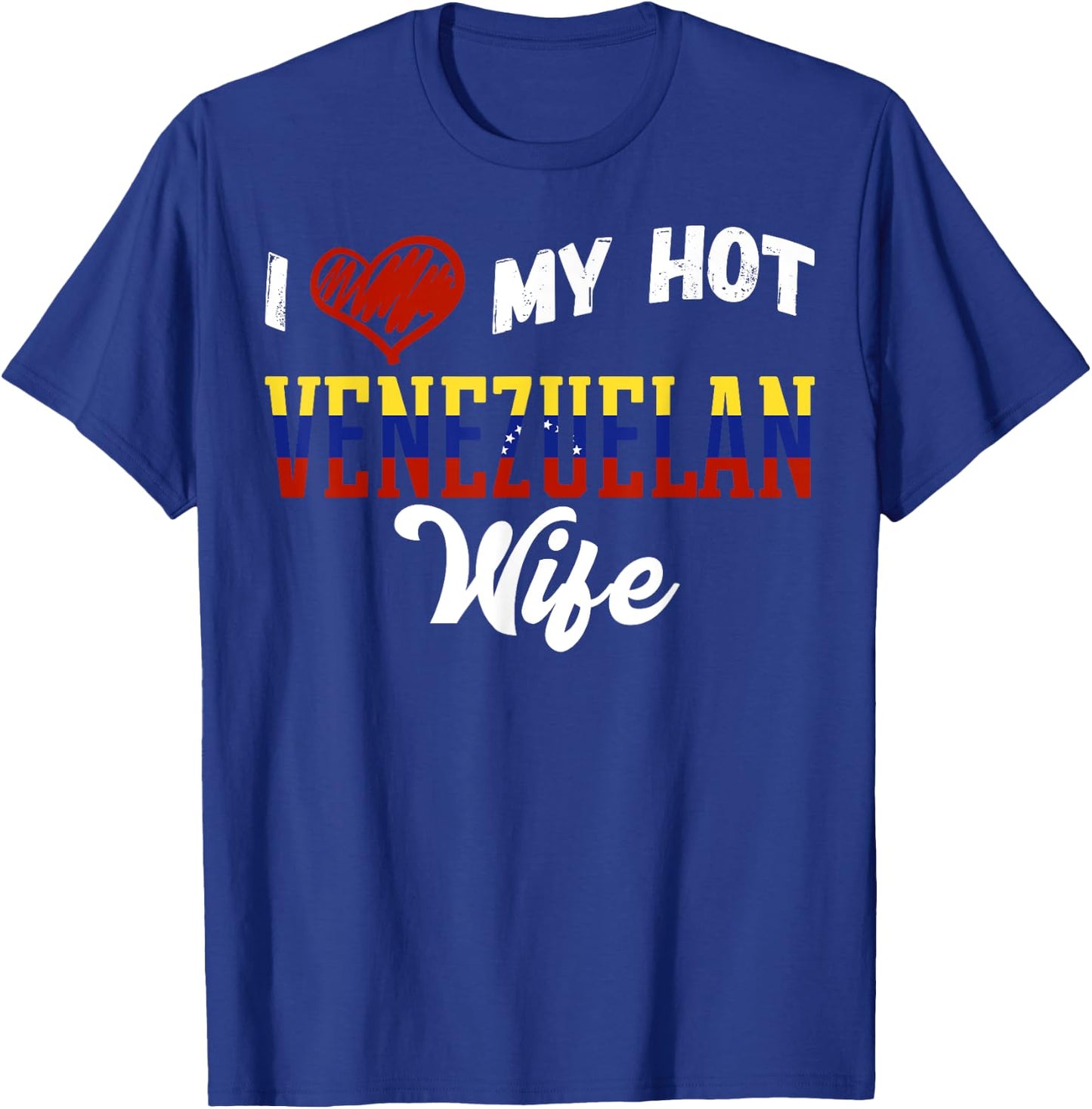 Fun I Love My Hot Venezuelan Wife Venezuela T-Shirt - T-Shirt | Royal