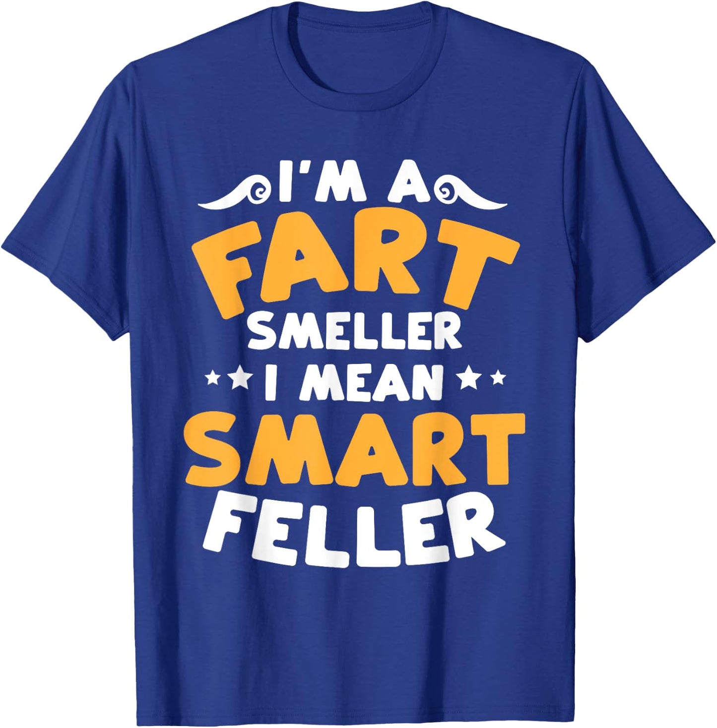 Funny Fart Smells Joke Fart Smeller Smart Feller Farter T-Shirt - T-Shirt | Royal