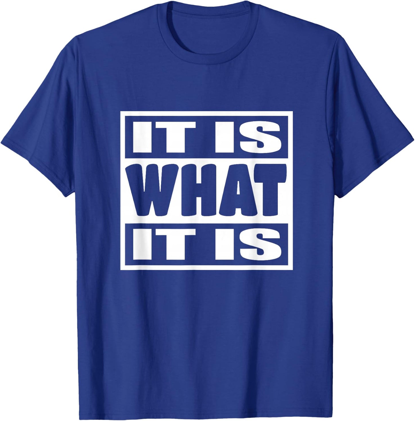'It is What It is' - Witty Phrase Graphic Chill Attitude 113 T-Shirt - T-Shirt | Royal