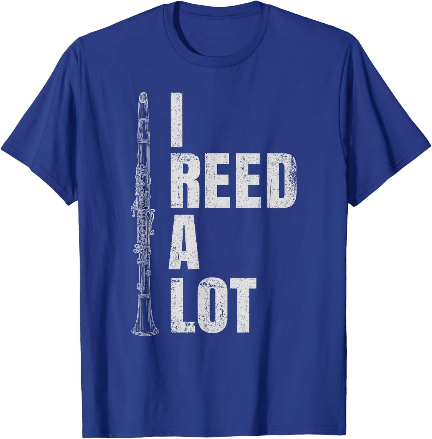 Funny Clarinet Word Game I Reed A Lot Clarinet Player T-Shirt - T-Shirt | Royal