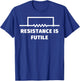 Resistance is futile t shirt T-Shirt - T-Shirt | Royal