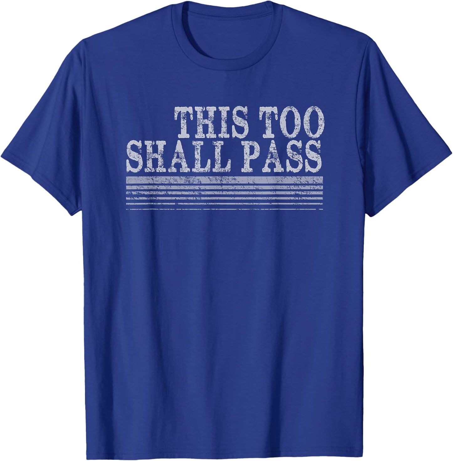 This Too Shall Pass T-Shirt - T-Shirt | Royal