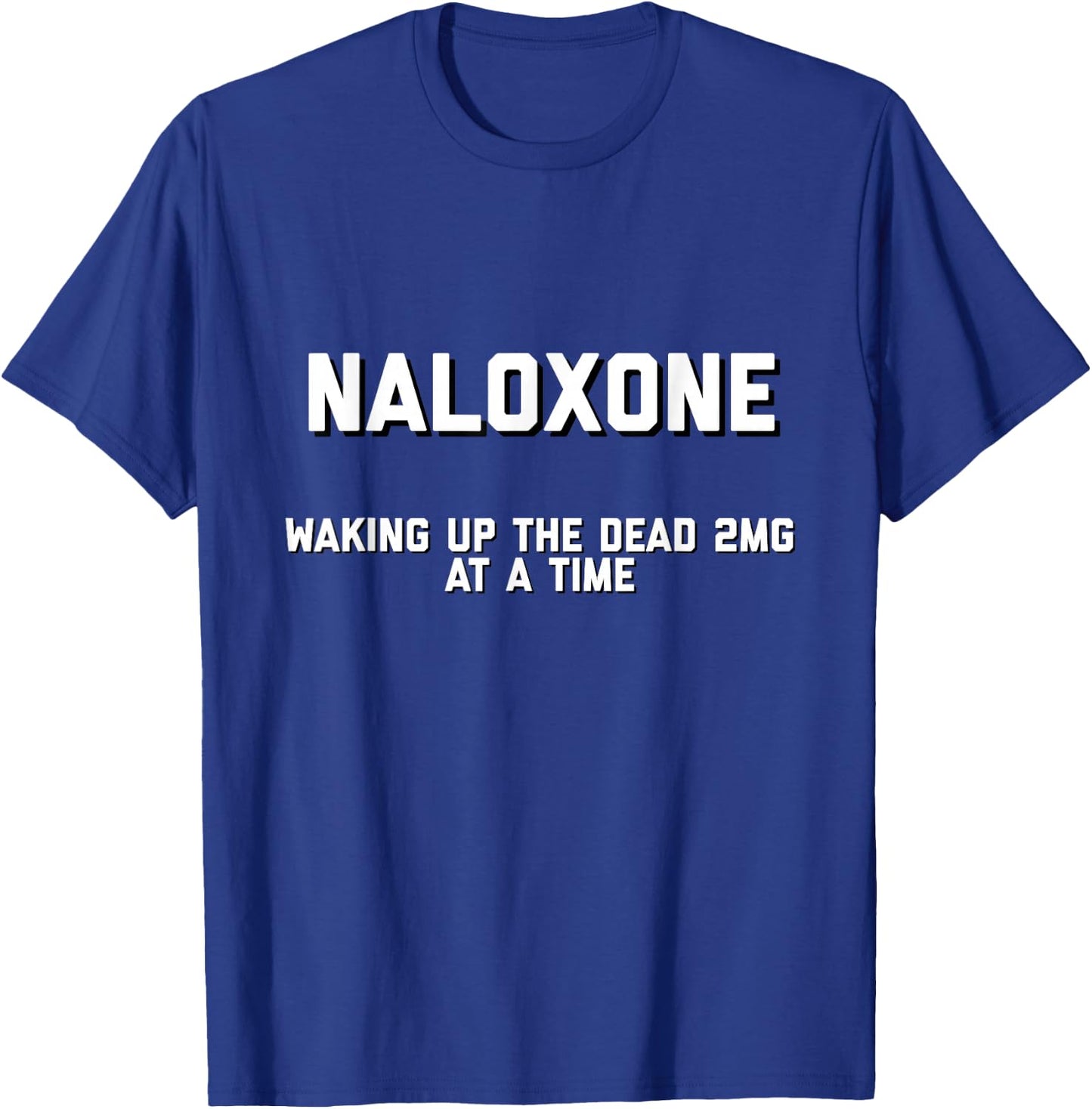 Naloxone Funny Novelty Shirt T-Shirt - T-Shirt | Royal