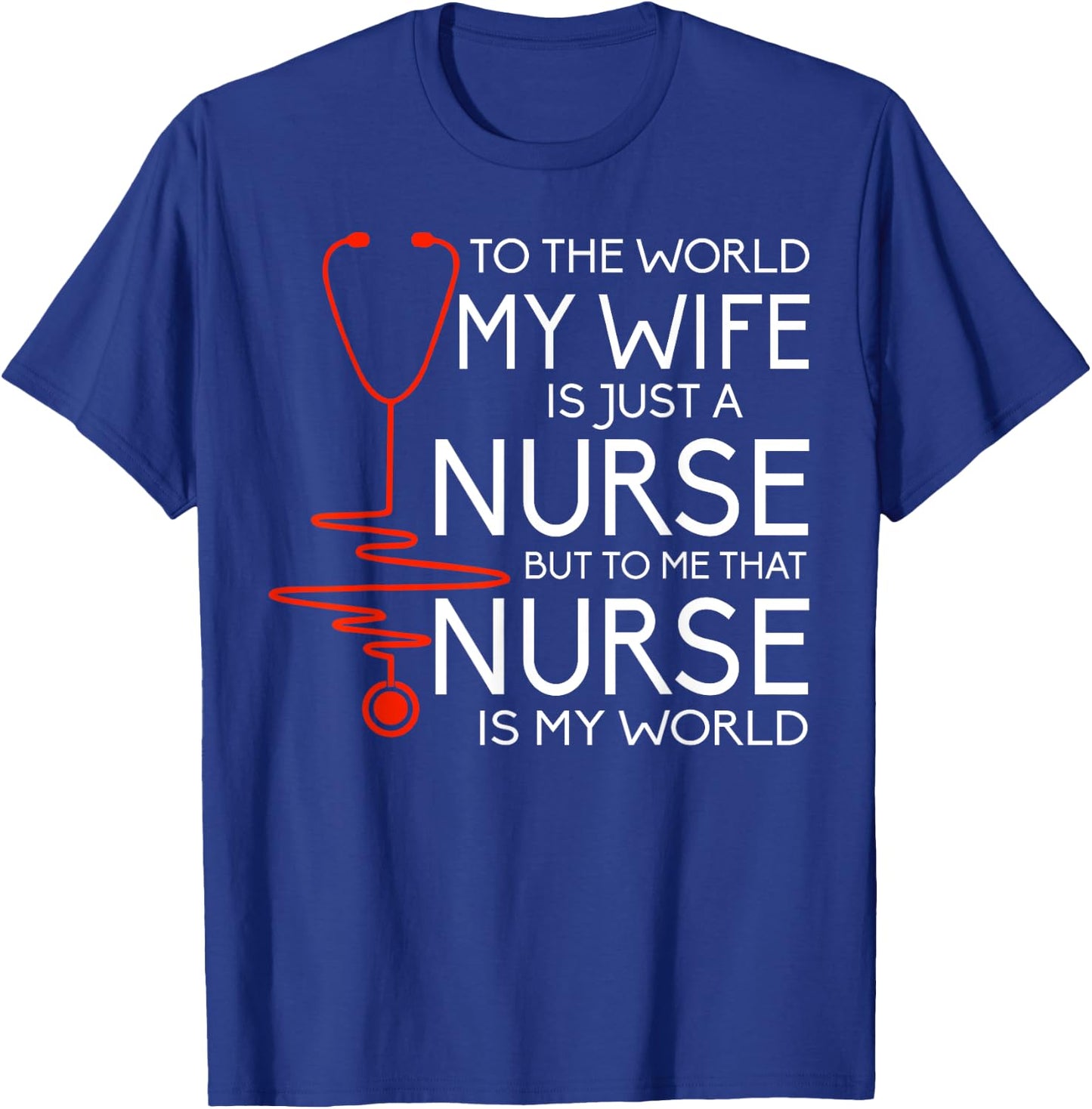 My Wife Is A Nurse T Shirt, Proud Nurse's Husband T Shirt T-Shirt - T-Shirt | Royal