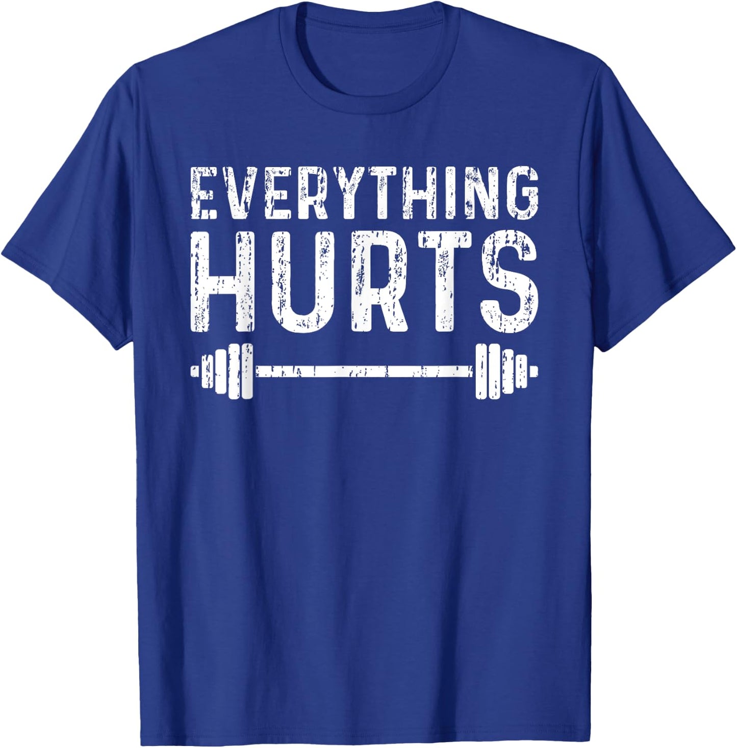 Workout Motivation Everything Hurts Fitness Gym T-Shirt - T-Shirt | Royal