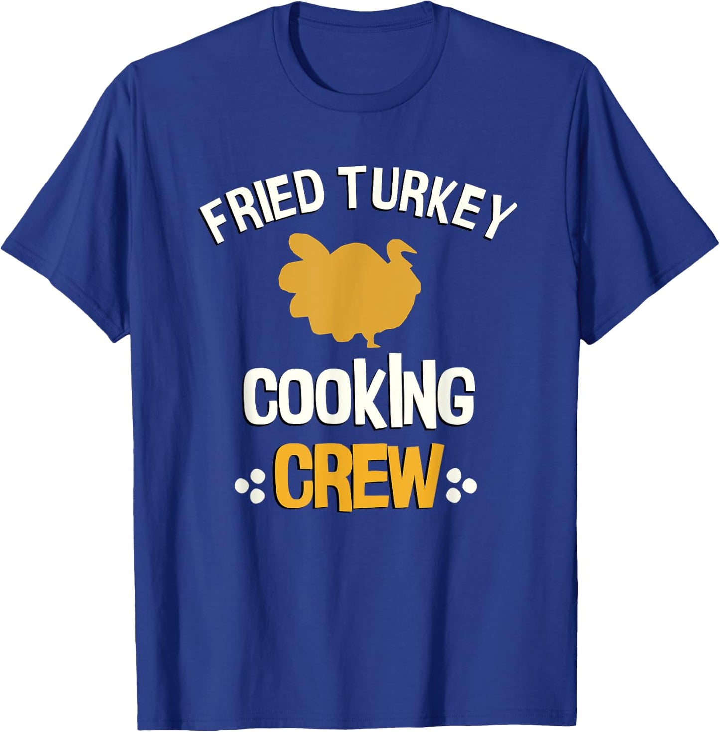 Thanksgiving Fried Turkey Shirt Fried Turkey Cooking Crew T-Shirt - T-Shirt | Royal