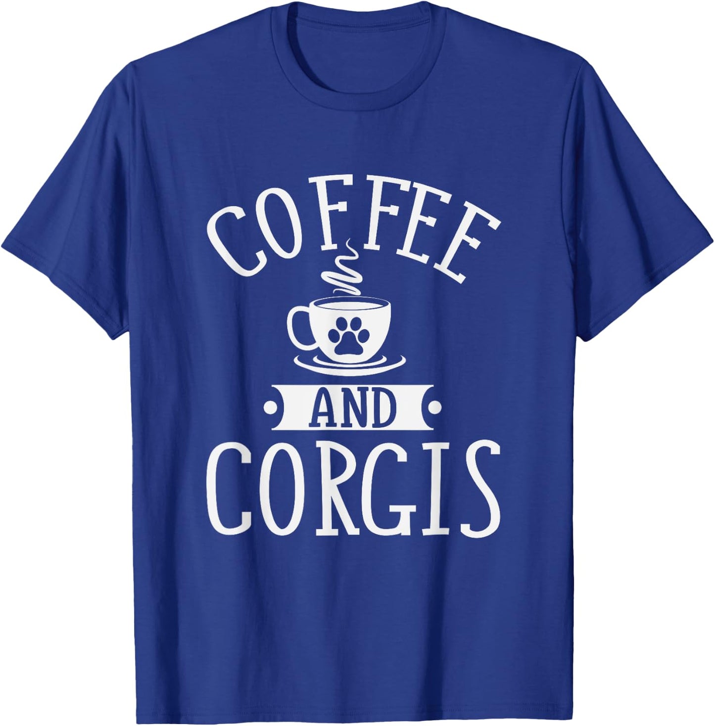 Coffee And Corgis - Corgi Shirt Gift Corgi Lover T-Shirt - T-Shirt | Royal