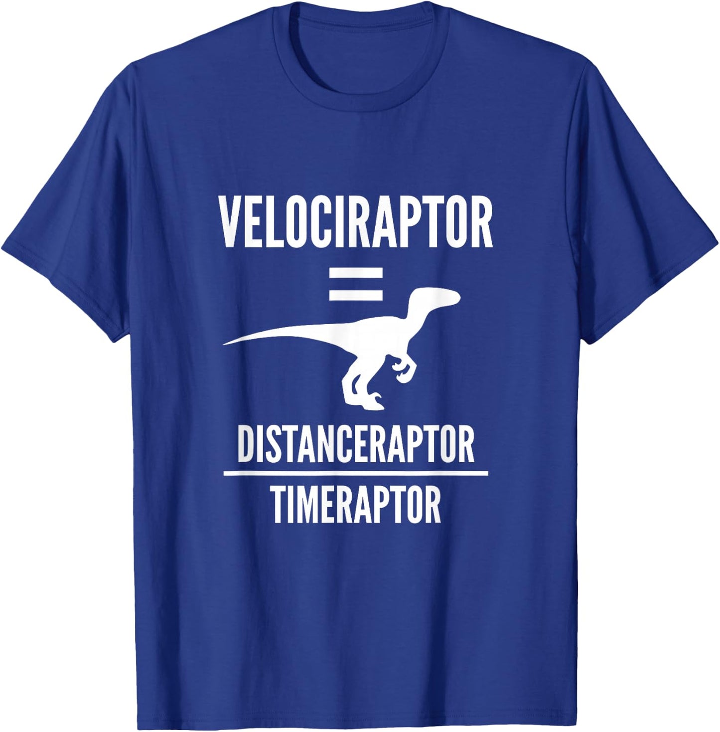 Funny Physics Gift | Velociraptor Dinosaur Science Pun Joke T-Shirt - T-Shirt | Royal