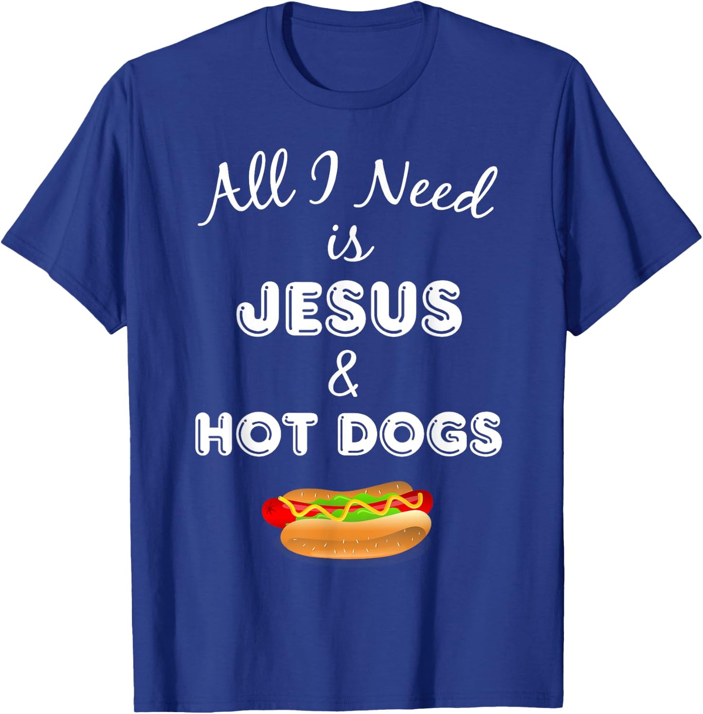 All I Need is Jesus & Hot Dogs Christian Foodie T-Shirt - T-Shirt | Royal