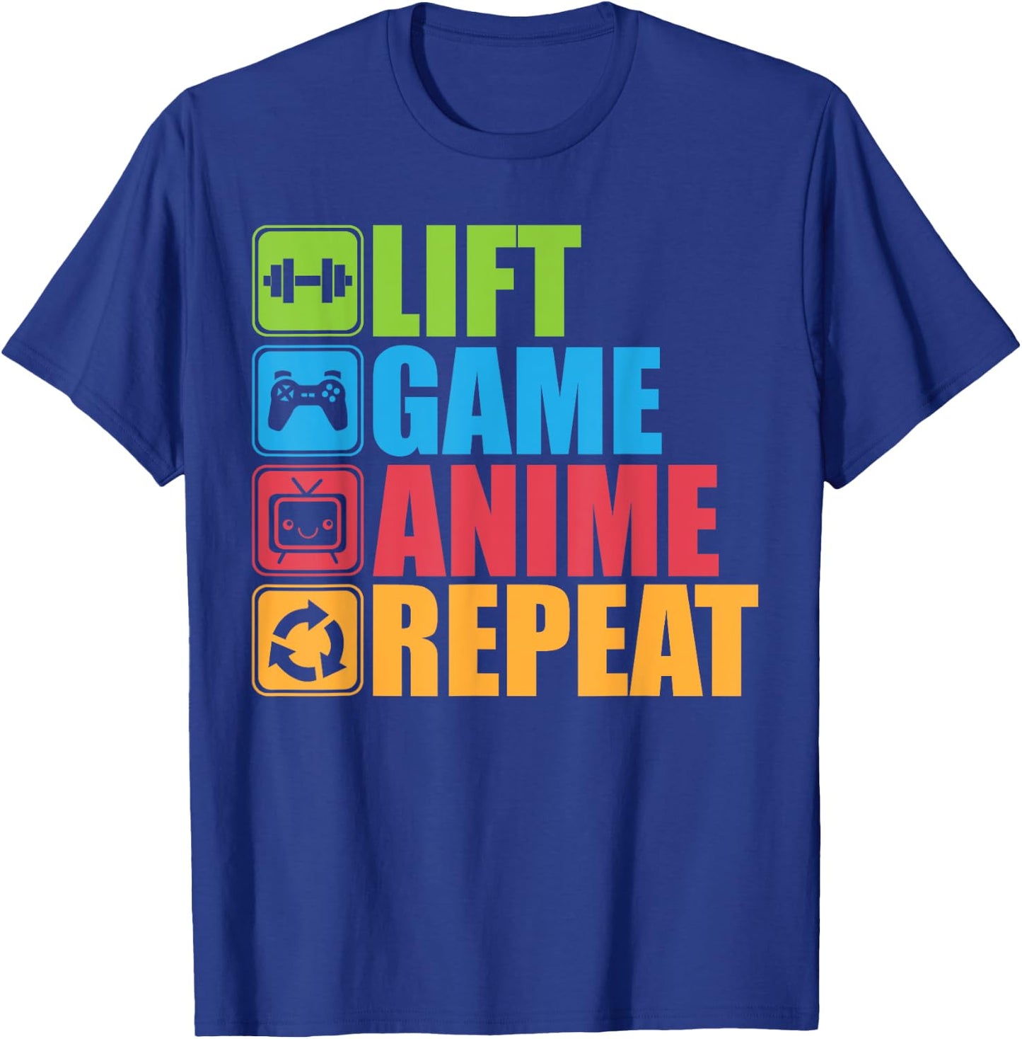 Lift, Anime, Game, Repeat - Gym For Geeks and Nerds T-Shirt - T-Shirt | Royal