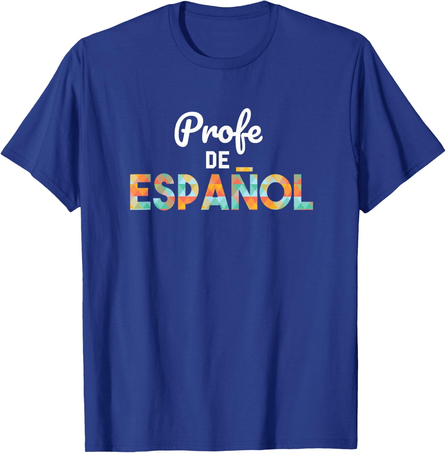 Spanish Teacher - Profe de Espanol Shirt - Latin Women T-Shirt - T-Shirt | Royal