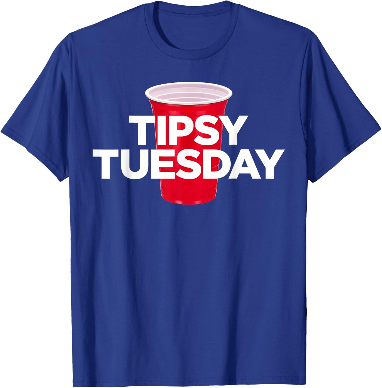 Tipsy Tuesday - Plastic Red Cup Alcohol Party T-Shirt - T-Shirt | Royal