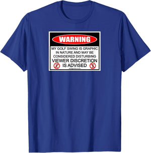 Golf Swing Warning - Men Women Golfer Apparel Golf T-Shirt - T-Shirt | Royal