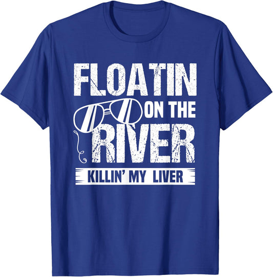 Floatin On The River Killin My Liver Garment T-Shirt - T-Shirt | Royal