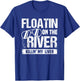 Floatin On The River Killin My Liver Garment T-Shirt - T-Shirt | Royal