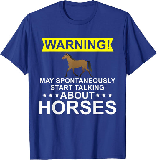 Warning May spontaneously start talking about horses T-Shirt - T-Shirt | Royal