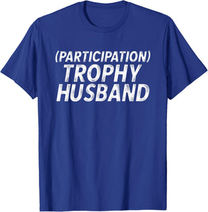 Participation Trophy Husband Anniversary Gag T-Shirt - T-Shirt | Royal
