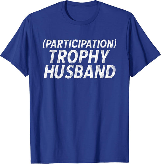 Participation Trophy Husband Anniversary Gag T-Shirt - T-Shirt | Royal