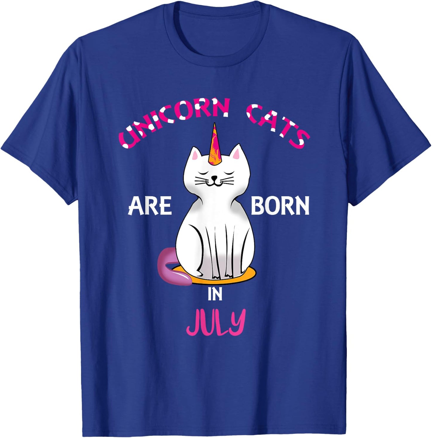 Unicorn Cats are Born in July Shirt - Birthday Shirt Gift T-Shirt - T-Shirt | Royal