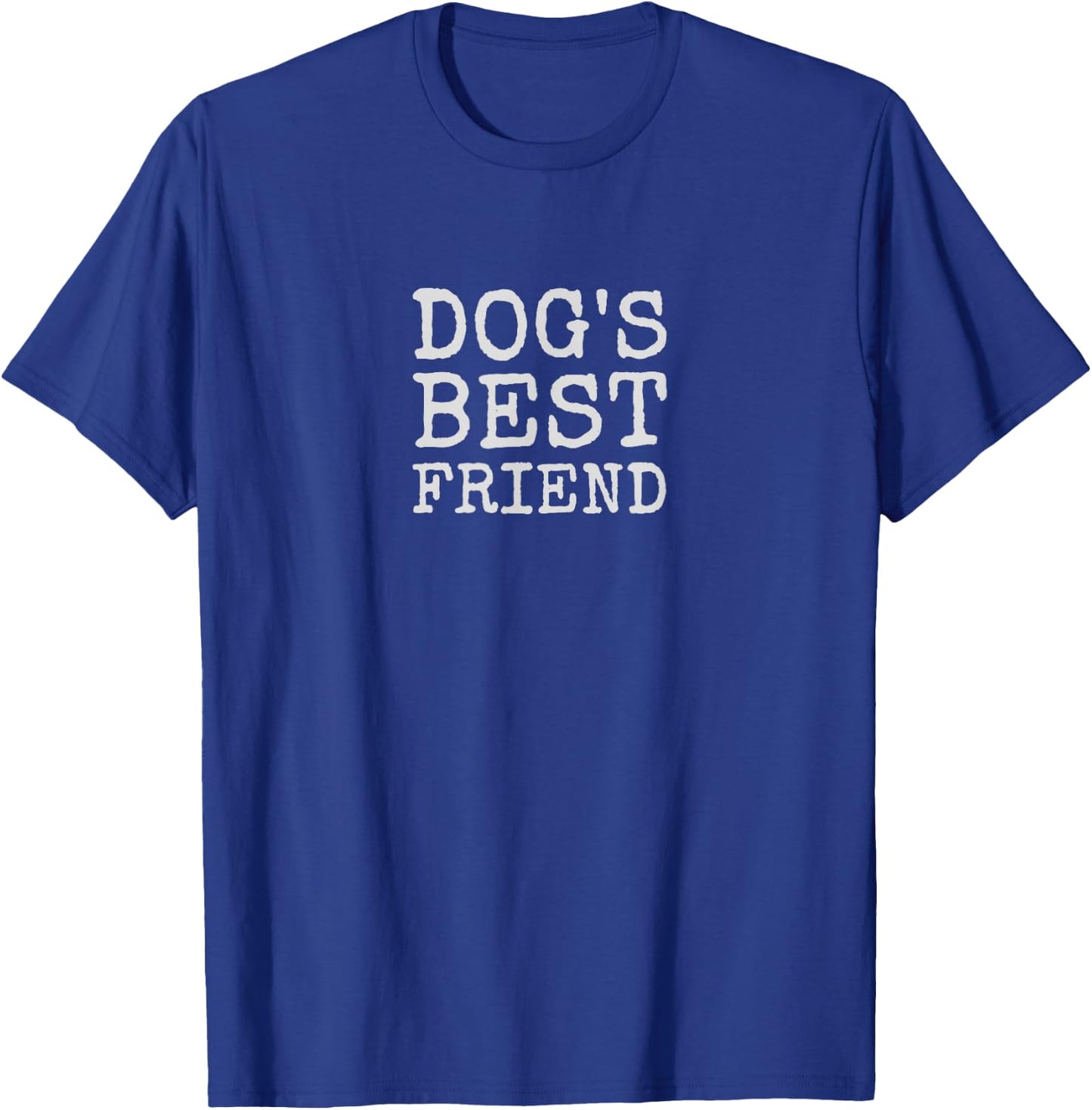 Dog's Best Friend Dog Lover Shirt for Humans T-Shirt - T-Shirt | Royal
