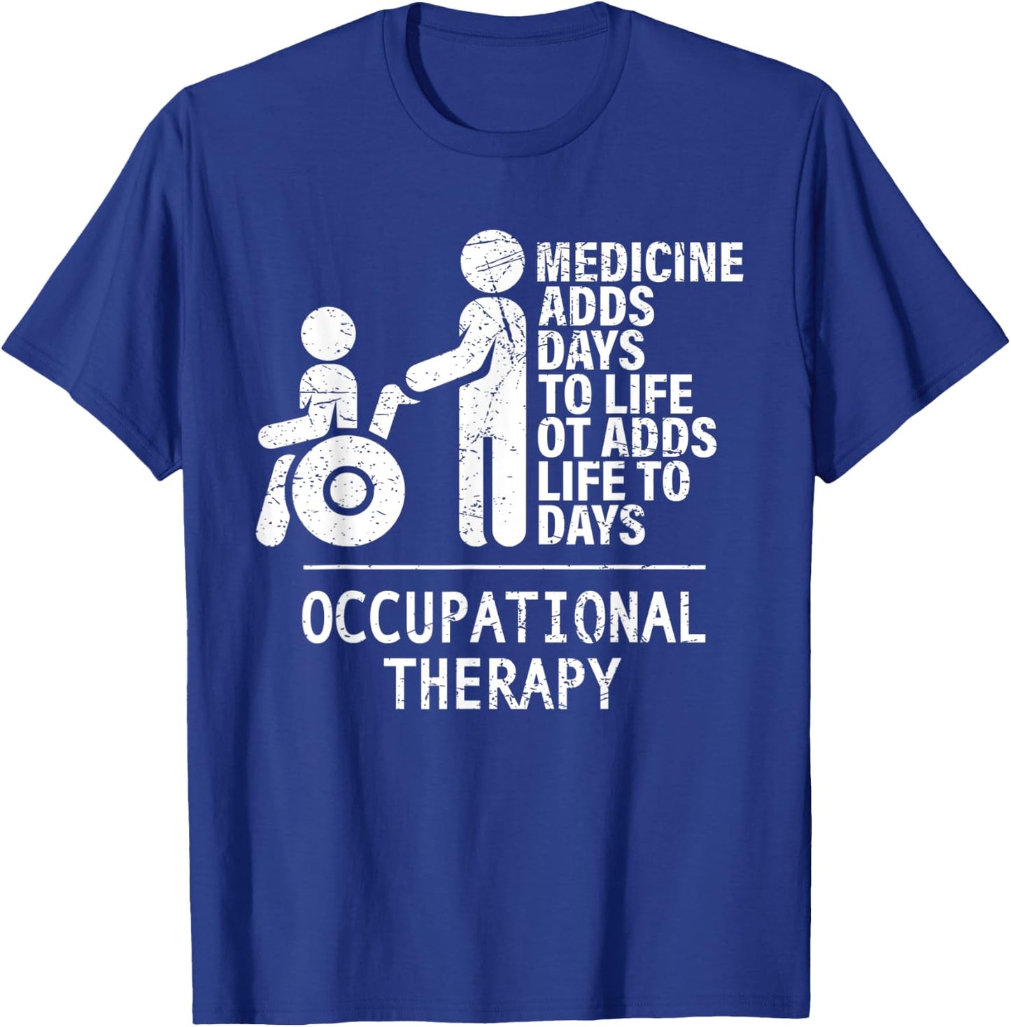 Occupational Therapy Adds Life To Days Shirts - OT&OTA Gift T-Shirt - T-Shirt | Royal