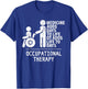 Occupational Therapy Adds Life To Days Shirts - OT&OTA Gift T-Shirt - T-Shirt | Royal
