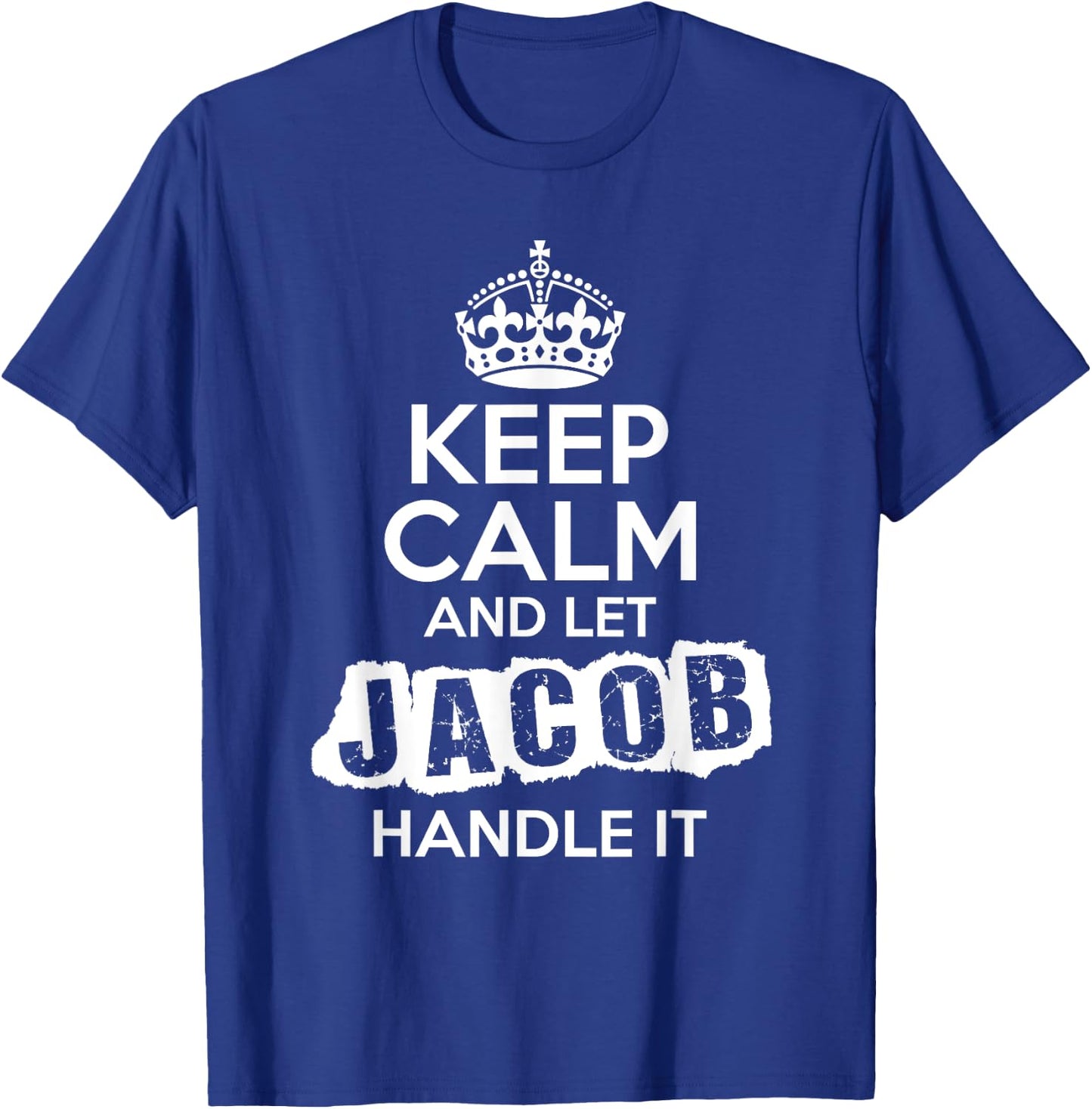 Jacob Keep Calm and Let Jacob Handle It T-Shirt - T-Shirt | Royal